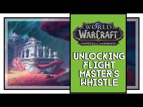 World of Warcraft Battle for Azeroth How To Unlock Flight Master's Whistle in Nazjatar