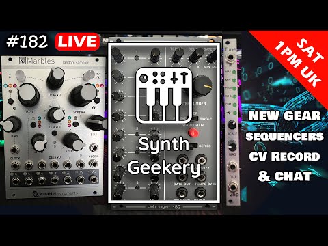 Synth Geekery 182 - New Gear, Sequencers, CV Recording + more