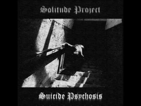 Solitude Project - Suicide Psychosis