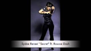 Sydne Renee&#39; &quot;Secret&quot; ft. Roscoe Dash