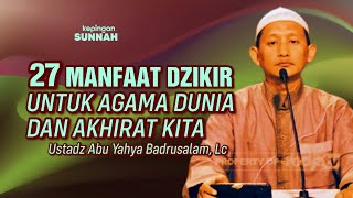 Download lagu 27 BENEFITS OF Dhikr FOR OUR WORLDLY RELIGION AND THE AFTERLIFE - Ustadz Abu Yahya Badrusalam, Lc mp3