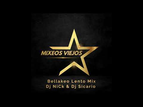 Bellakeo Lento Mix - Dj NiCk  ''El Taita"  & Dj Sicario  - #MixeosViejos #DjNiCk #DjSicario