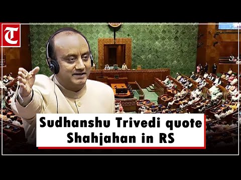 Sudhanshu Trivedi addresses Rajya Sabha, quotes Shahjahan