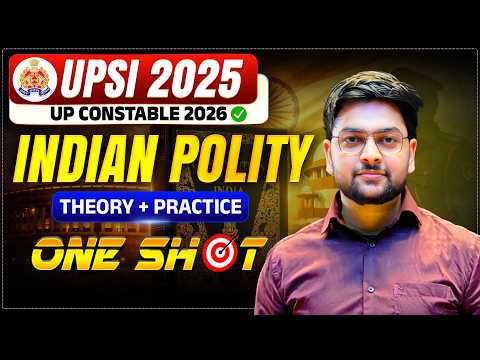🔥 Complete Polity One Shot for  UPSI 2025 | Indian Polity Revision for UP Police Constable 2026