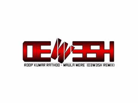 Roop Kumar Rathod - Maula Mere (D3W35H Remix)