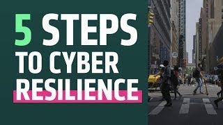 5 steps to cyber resilience for IT and security leaders