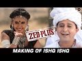 Making Of Ishq Ishq ZED Plus Sukhwinder Singh Madhavi Srivastav Adil Hussain