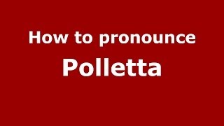 How to pronounce Polletta