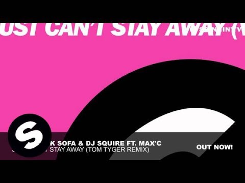 Hard Rock Sofa & DJ Squire ft. Max'C - Just Can't Stay Away (Tom Tyger Remix)