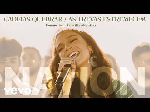 Kemuel feat. Priscilla Alcantara | Cadeias Quebrar / As Trevas Estremecem