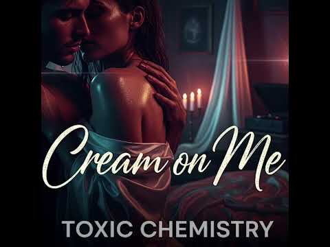 Toxic Chemistry - Cream On Me ( Official Audio )