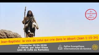 JEAN BAPTISTE, LA VOIX DE CELUI QUI CRIE DANS LE DÉSERT
