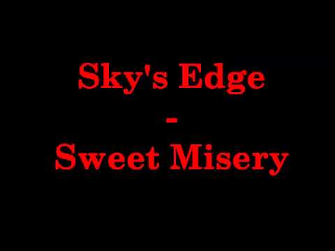 Sky's Edge - Sweet Misery