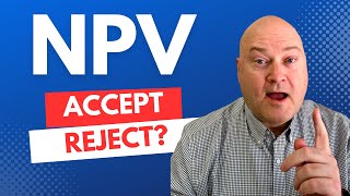 NPV in 5 Minutes: Accept or Reject?