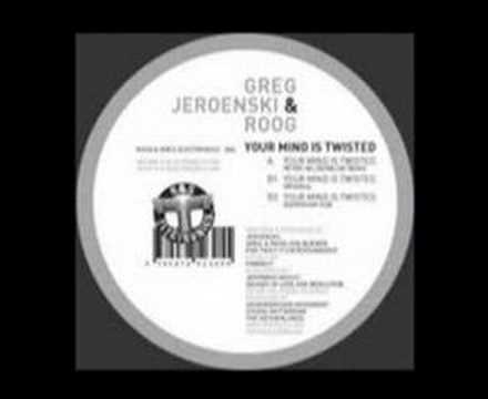 Jeroensky, Roog and Greg - Your mind is twisted (Cube Guys)
