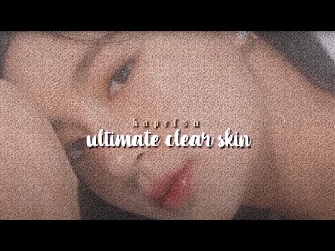 ੈ ultimate clear skin [listen once] ☆ kapelsu reupload