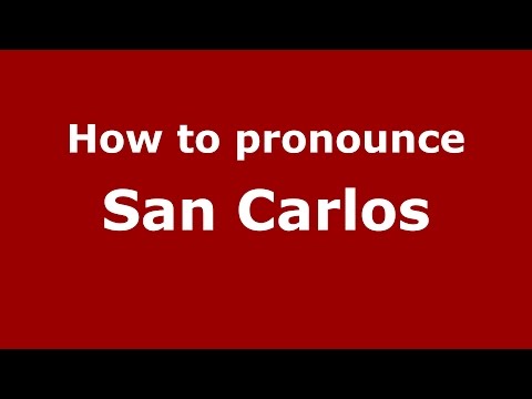 How to pronounce San Carlos