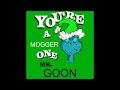 You Re A Mogger Mr Goon Grinch Brainrot Parody