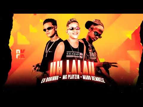 E O ROBINHO - MC PLAYZIN - MANO DEMBELE ( UH LALAU )