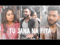 Tu Jaana Na Piya New Life New Song King Tu Jaana Na Piya Lyrics Status King Status