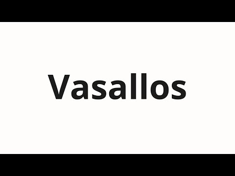 How to pronounce Vasallos