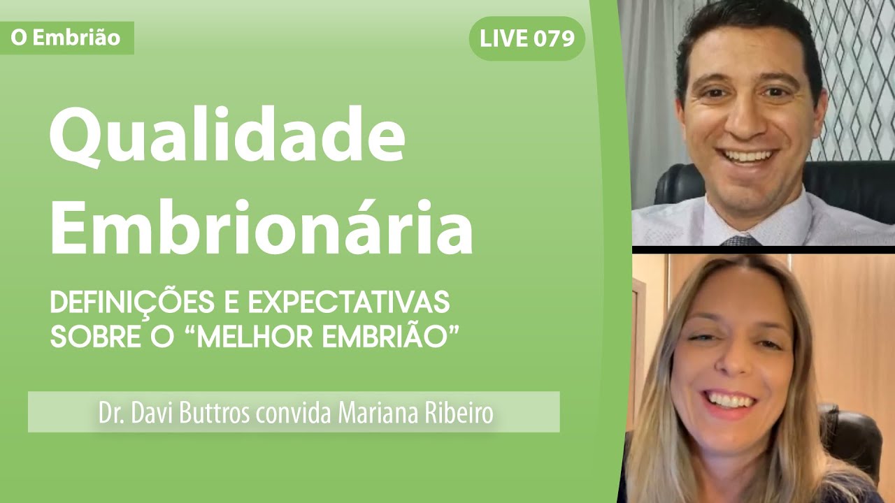 O MELHOR EMBRIÃO - QUALIDADE EMBRIONÁRIA - LIVE 79 DR.DAVI CONVIDA MARIANA RIBEIRO