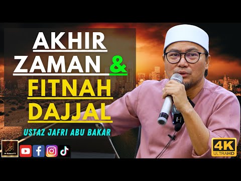 Ustaz Jafri Abu Bakar - AKHIR ZAMAN & FITNAH DAJJAL