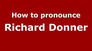 How to pronounce Richard Donner