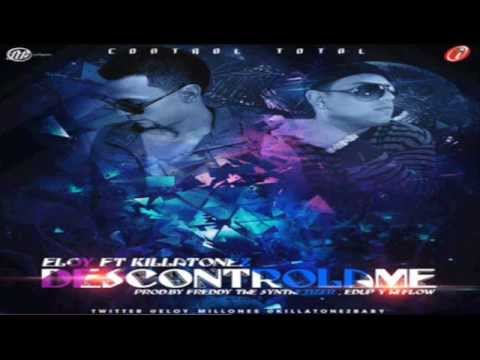 Eloy Ft. Killatonez - Descontrolame (Original) ★REGGAETON2013★ DALE ME GUSTA