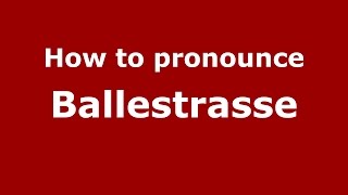 How to pronounce Ballestrasse