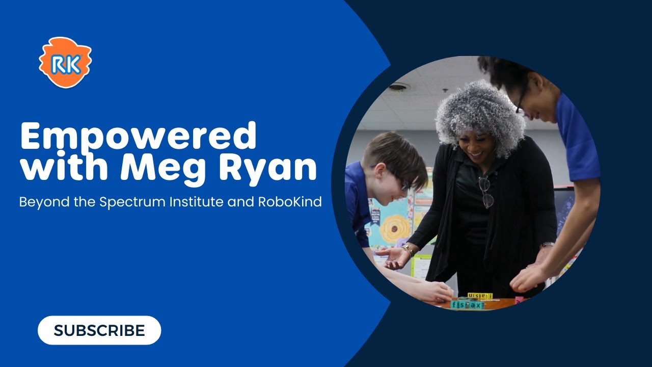Empowered with Meg Ryan: Beyond the Spectrum Institute and RoboKind