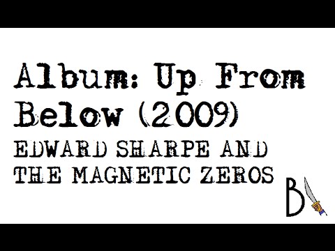 Up From Below (2009) - Edward Sharpe and the Magnetic Zeros [ÁLBUM COMPLETO, HD]