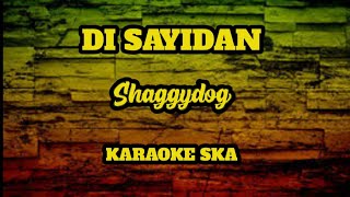 Download lagu DI SAYIDAN - SHAGGYDOG || KARAOKE SKA [reggae version] mp3