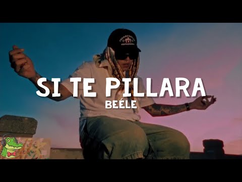 Be&eacute;le - Si Ta Pillara (Letra)