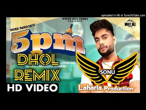 5 PM Dhol Mix (Remix) _ Inder Pandori _ Cheetah _ New Punjabi Songs 2021ft. dj Sonu Laharia Producti