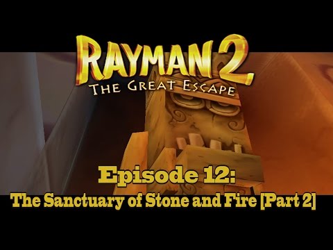 Rayman 2: The Great Escape Episode 12 - The Sanctuary of Stone and Fire [Part 2]