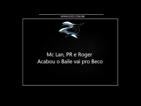 Mc Lan, PR e Roger - Acabou o Baile vai pro Beco [LANÇAMENTO 2017] [DJ MG]