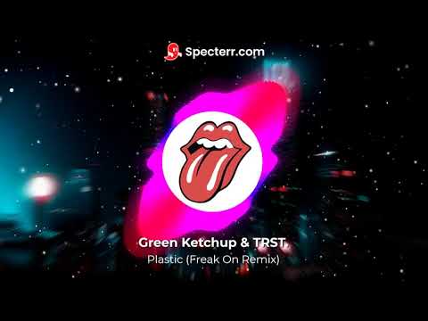 Green Ketchup & Trst. - Plastic (FREAK ON Remix)