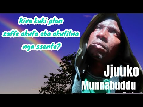 Kiva kuki plan zaffe okufa oba okufilwa nga ssente? Omulangira Jjuuko Munabuddu
