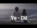 Ye Dil Tanveer Evan Slowed Reverb Mir Fazly Rabby