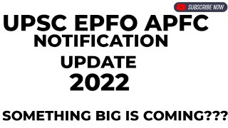 UPSC EPFO APFC NOTIFICATION UPDATE 2022         SOMETHING BIG IS COMING???  #upsc