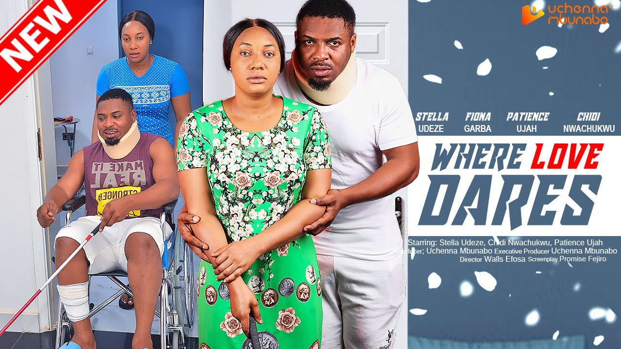 WHERE LOVE DARES - STELLA UDEZE, FIONA GARBA, CHIDI NWACHUKWU 2023 EXCLUSIVE NOLLYWOD MOVIE