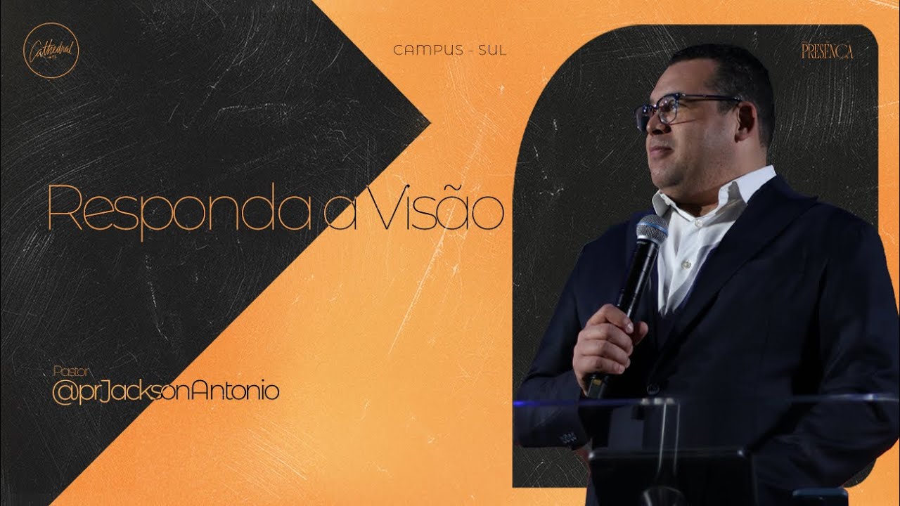 Pr Jackson Antonio | Responda a visão | Cathedral International