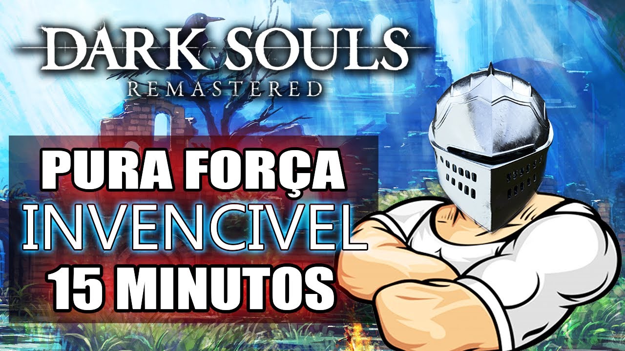 [P/ INICIANTES] CHAR INVENCIVEL EM 15 MINUTOS - PURA FORÇA BUIUIA BUILD - DARK SOULS REMASTERED