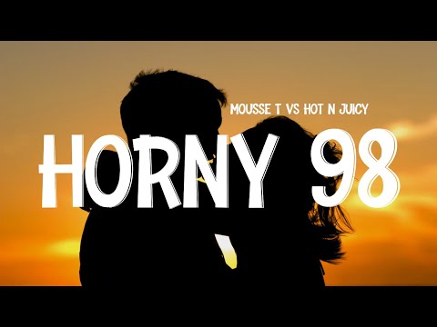 Mousse T vs Hot n' Juicy - Horny 98 (Lyrics)