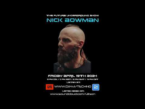 The Future Underground Show with Nick Bowman - April 2024