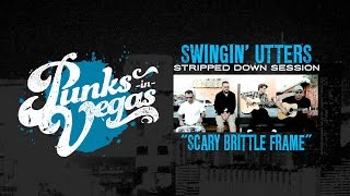 Swingin Utters "Scary Brittle Frame" Punks in Vegas Stripped Down Session
