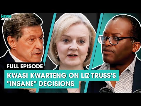 Kwasi Kwarteng on Liz Truss's "insane" decisions | The News Agents