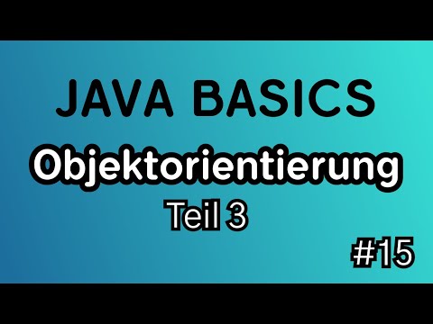 JAVA BASICS #15 (Tutorial Deutsch) - Objektorientierung Teil 3