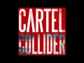 Cartel 'Collider' From the Album "Collider ...